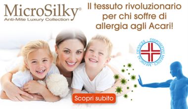 Micro Silky Il tessuto rivoluzionario per chi soffre 
di allergia agli Acari!
